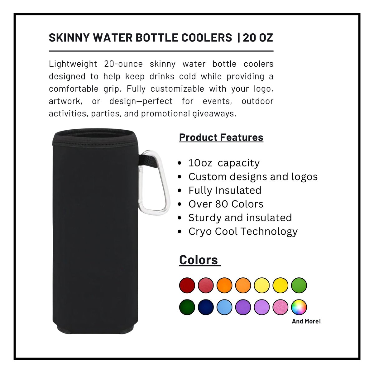 Black 20oz skinny water bottle cooler with product features listed: 10oz capacity, custom designs, fully insulated, 80+ colors, cryo cool technology